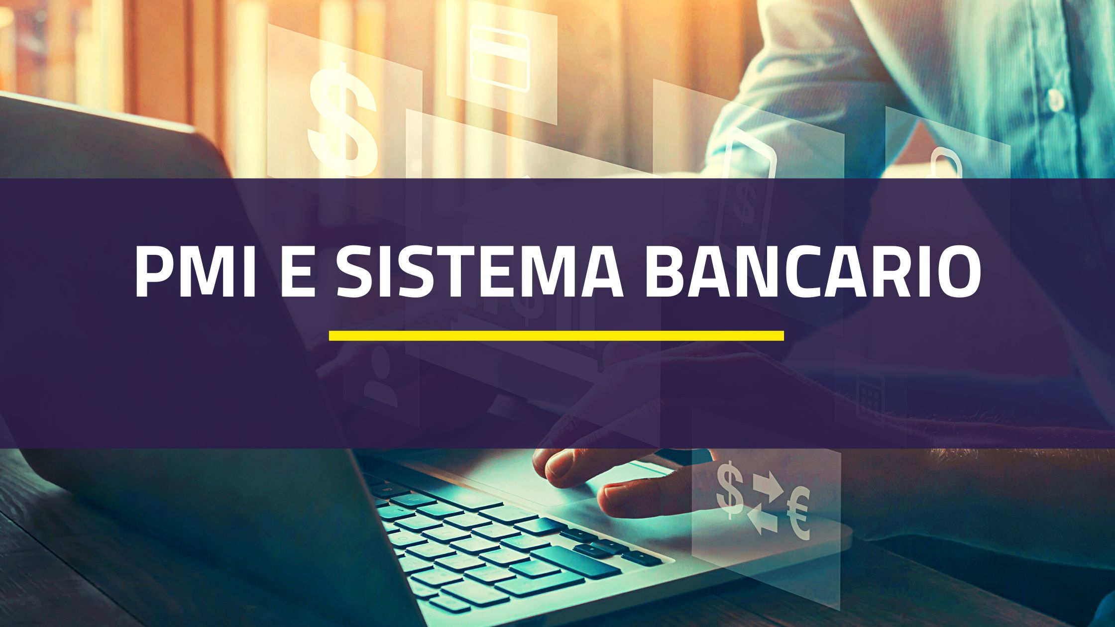 PMI e Sitema Bancario: una nuova fase di collaborazione